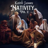Keith James - Nativity, Vol. 2