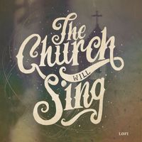 The Church Will Sing - lofi