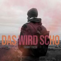 Skinny Fresh - Das wird scho