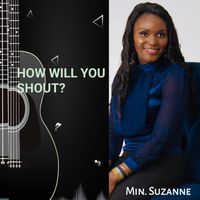 Suzanne - How Will You Shout?