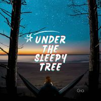 Gia - Under The Sleepy Tree