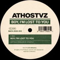 Athostvz - BOY, I’M LOST TO YOU