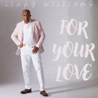 Lenny Williams - For Your Love (Radio Edit)