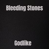 Bleeding Stones - Godlike (Explicit)