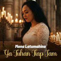 Mona Latumahina - YA TUHAN TIAP JAM