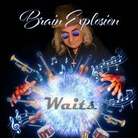 Waits - Brain Explosion