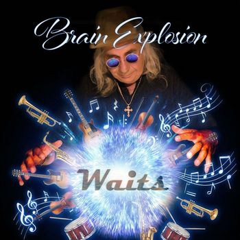 Waits - Brain Explosion
