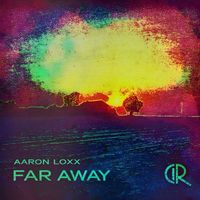 Aaron Loxx - Far Away