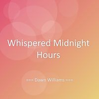 Dawn Williams - Whispered Midnight Hours
