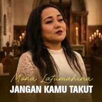 Mona Latumahina - JANGAN KAMU TAKUT