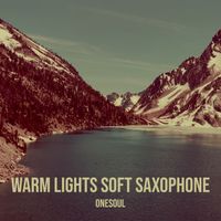 OneSoul - Warm Lights Soft Saxophone