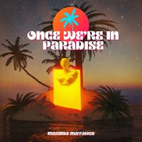 Maximo Mayorga - Once We're in Paradise