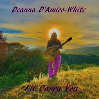 Deanna D'Amico-White - I'll Carry You