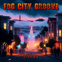 TRAUMA - Fog City Groove