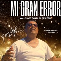 Hernán "Nancho" Cárdenas - Mi Gran Error