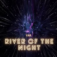YAR - River of the Night