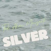 SILVER - Tak Akan Mengerti