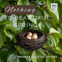 Brendan Kelly - Nothing So Beautiful As Spring