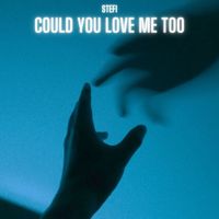 Stefi - Could You Love Me Too