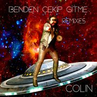 Colin - Benden Çekip Gitme (Remixes)