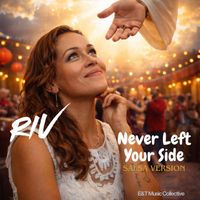 Riv - Never Left Your Side