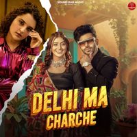 Shiva Choudhary - Delhi Ma Charche (feat. Shweta Chauhan & Vivek Raghav)