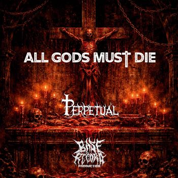 Perpetual - All Gods Must Die