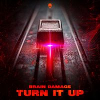 Brain Damage - Turn It Up