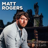 Matt Rogers - Richest Place On Earth