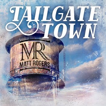 Matt Rogers - Tailgate Town
