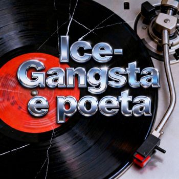Ice - Gangsta e Poeta