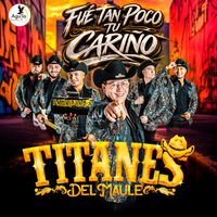 TITANES DEL MAULE - FUE TAN POCO TU CARIÑO