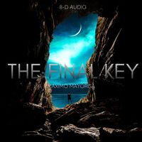 Maximo Mayorga - The Final Key (8-D AUDIO)