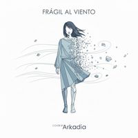 Arkadia - Frágil Al Viento (Cover)