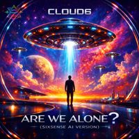 Cloud6 - Are We Alone? (Sixsense AI Version)