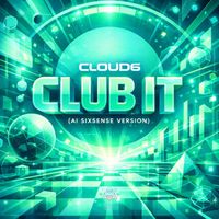 Cloud6 - Club It (Sixsense AI Version)