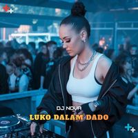 DJ NOVA - Luko Dalam Dado