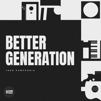 Igor Pumphonia - Better Generation