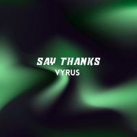 Vyrus - Say Thanks