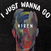 Hiren - I Just Wanna Go