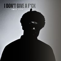 Omar Cook - I Don't Give A Fuck (Explicit)