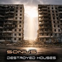 Sonius - Destroyed Houses