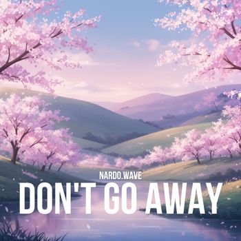 nardo.wave - Don't Go Away