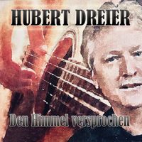 Hubert Dreier - Den Himmel versprochen
