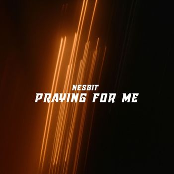 Nesbit - Praying for Me