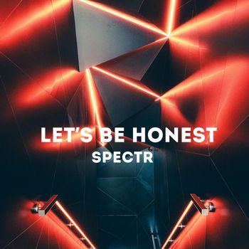 Spectr - Let's Be Honest