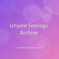 Mark Sherman - Unsent Feelings Archive