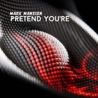 Mark Mansion - Pretend You're