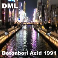 DML - Dotonbori Acid 1991