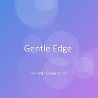 Mr Brown - Gentle Edge